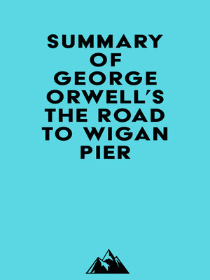 cover image of Summary of George Orwell's the Road to Wigan Pier